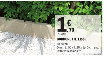 ,70  L'UNITÉ  BORDURETTE LISSE  En béton.  Dim.: L. 50 x 1. 20 x ép. 5 cm env. Différents coloris.(¹) 