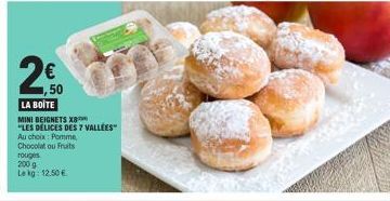 20  50  LA BOITE  MINI BEIGNETS X8 "LES DELICES DES 7 VALLÉES"  Au choix: Pomme, Chocolat ou Fruits rouges  200 g Lekg: 12.50 € 