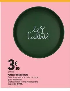 3€  ,90  let cocktail  lunite  plateau rond 030cm facile à nettoyer et en acier carbone quasi incassable  existe aussi au format rectangulaire au prix de 4,90 € 