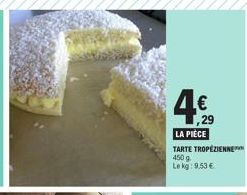 LA PIÈCE  TARTE TROPÉZIENNE 450 g Le kg: 9,53 € 