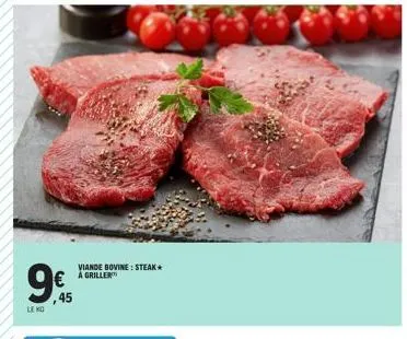 9€  le ko  viande bovine: steak a griller 