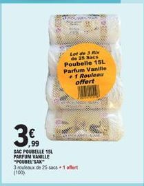 3€  99  SAC POUBELLE 15L PARFUM VANILLE "POUBEL SAK"  3 rouleaux de 25 sacs1 offert (100)  ***  Lot de 3 Rix de 25 Sacs Poubelle 15L Parfum Vanille +1 Rouleau offert  Kow 