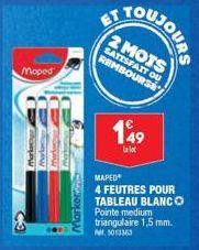 Moped  ET  2 MOIS  SATISFAIT OU REMBOURSE  149  Le lot  MAPED  4 FEUTRES POUR TABLEAU BLANCO Pointe medium triangulaire 1,5 mm. Net 5013343 