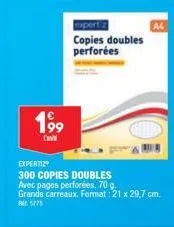 199  d  expertiz  300 copies doubles avec pages perforées. 70 g. grands carreaux. format: 21 x 29,7 cm.  et 5775  expert copies doubles perforées  a4 