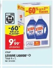94 lavages  -60*  sur le 2 flacon  999- xtra®  lessive liquide total 4+1.  rm 5014393  -60% flacon  %2  xtraxtra  tugay 