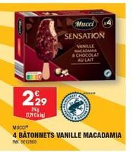 229  216  N  MUCCI  4 BATONNETS VANILLE MACADAMIA  Ret: 5012869  Mucci SENSATION  VANILLE MACADAMA CHOCOLAT AU LAIT 