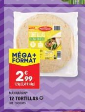 MÉGA+ FORMAT  2,99  1,212,49  MANNAPAIN  12 TORTILLAS O  5000085 