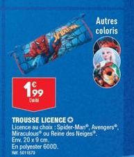 199  C  TROUSSE LICENCE O  Licence au choix : Spider-Man, Avengers®, Miraculous ou Reine des Neiges. Env. 20 x 9 cm. En polyester 600D.  5011879  Autres coloris 