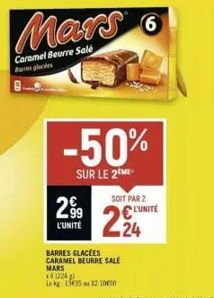 marso  caramel beurre sale barres glacées  -50%  sur le 2eme  2.9⁹9  l'unité  soit par 2  224  barres glacées caramel beurre sale mars  x6 (224)  le kg 13635u x2 1000  l'unité 