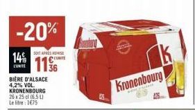 -20%  14%  L'UNITE  BIÈRE D'ALSACE 4,2% VOL. KRONENBOURG 26 x 25 cl (6,5 L) Le litre 1675  SOIT APRÈS REMISE  119  Kronenbourg 