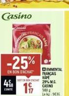 Casino  Gardn  48  L'UNITE  MENTAL  FRANCE  -25%  EN BON D'ACHAT  SOLTENBOW CA  ANCAIS RAN  13  EMMENTAL  FRANCAIS  RAPE 29% M.G. CASINO  500 €  Le kg: 936 