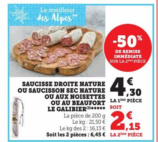 SAUCISSE DROITE NATURE  OU SAUCISSON SEC NATURE  OU AUX NOISETTES  OU AU BEAUFORT  LE GALIBIER