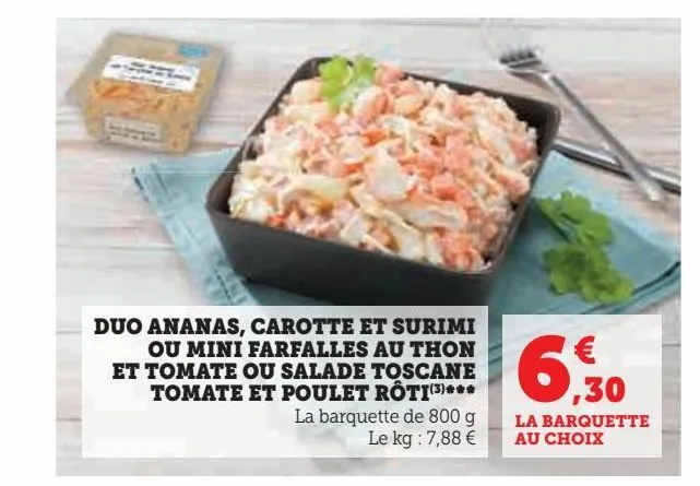 duo ananas, carotte et surimi  ou mini farfalles au thon  et tomate ou salade toscane  tomate et poulet rôti