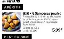 plat cuisiné  88392 +6 samossas poulet  ander 12 & 15  de b fari au pot 100% podat orgina francis 1 jolchec  la bote 200g  5,99€ 