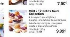 85654 12 petits fours collection  a dig  4  chang.co  laba de 1300 lo:76,85€  gla  sit arcar cho  ro  7,50€  9,99€ 