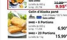 colin d'alaska pane  84465 . 8 portions  labs 400g log 17.35€  84463-20 portions  la 1kg  10.99**  9,95€  con of alka 100% samarite  6,90€  15,99€ 