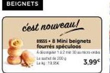 BEIGNETS  c'est nouveau!  69555.8 Mini beignets fourrés speculoos  Ad142 e 30 anos  Last de 200 Lag:19.96€  3,99€ 