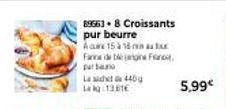 89663. 8 Croissants  pur beurre  Are 15 à 16  Fade  pub  La 440g Lag 1361€  au xx  Fan 
