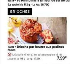 70030 brioche pur beurre aux pralines  roses  anchutar 15 min au four pas  15 7,99€ 