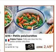 82705 petits pois/carottes origine francesa do care  6/7 pass  -15% 2.99€ 2,49 