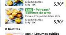 8 Galettes  Lesach  Lekg: 10€  83831-Poireaux/  pommes de terre  P  45%  Le sachet de 300 Lokg: 10€  5,70€  40%  5,70€ 
