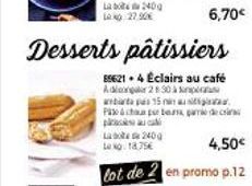 6,70€  Desserts pâtissiers  85621+ 4 Éclairs au café  Ang230 à Sp  bata pa 15 min Pax&chap te padeci  plac 