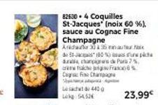 82630 - 4 Coquilles St-Jacques (noix 60 %), sauce au Cognac Fine Champagne  Arda 33.95 natur 41-80%) arala, carcio cre fache Copac Fine Chan  4450  de Para 7%  Fra 