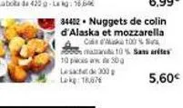 100% s  34412 nuggets de colin d'alaska et mozzarella ca ama 10% sa 10 pcs 50g lesacht de 300 p lakg: 18,676  5,60€ 