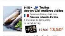 Truites  84010 Arc-en-Ciel entières vidées Bis an France, cha  Présence naturelle d'artes 445 pcs 200 4250 Lesak  -10% 15.50€ 13,50€ 