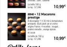 Las 100 g  57.24€  89640 + 12 Macarons  prestige  Adicong130 in abarta  agne France 4 s  paineta, ang apa  to 100g 0:57.246  10,99€  profon  10,99€ 