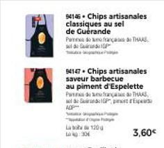 94146 Chips artisanales classiques au sel de Guérande  Pane do we frança THAAS de Grande  84147. Chips artisanales saveur barbecue  au piment d'Espelette Pas de frança do THAAS de Grand Esp  ADP  La L