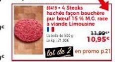 86419-4 Steaks  hachés façon bouchére pur bœuf 15 % M.C. race à viande Limousine  11,99  Laba de 500 10,95€  Lk 21,90€  lot de 2 en promo p.21 