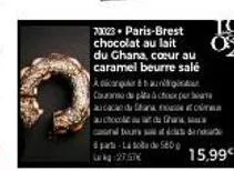 70023 paris-brest chocolat au lait du ghana, coeur au caramel beurre salé apiconqr & aur csantupichar per bame acacio di san  au chocol du char canal bours saat d part-lata de 580 27.57  15,99€ 