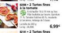 Lated 200  Lekg: 26,33€  82098.2 Tartes fines  à la tomate  Anicha  16&18  Pla faule par same. Ga 71% Tomates faks 65% c Alasciage de 5  6,99€ 