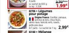 4 part  L  Le No: 352  600 g  82706 - Légumes  pour potage  Origine France Cadas, pra pecho un  pis poda  67 pata-La sachet de 1 g 2,99€  2.70.  1,99 