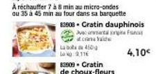 83908. Gratin dauphinois  Avec amantal jongina Fac cina Yale  La 450g  L2,116  83909. Gratin  de choux-fleurs  4,10€ 