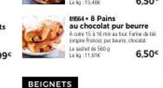 BEIGNETS  89564.8 Pains  au chocolat pur beurre Ace 1516  Fade  co  orgne Francipue Laat 560 Lag:11,61€  6,50€ 