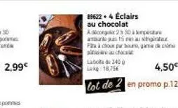 2,99€  89622 +4 éclairs  au chocolat  adicor 250 à  as 15 au striginta fira à chou par bad ac  laboa de 2400 lk 18,75€  4,50€  lot de 2 en promo p.12 