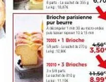 8 parts lesacht de 3664 lekg: 16.87€  st-leucht 270 lag: 12.90€  brioche parisienne pur beurre adicoger 1e 30 au pusa tipe 10 à 15  700051 brioche  70010-3 brioches 358 pat  les 10  lokg: 11,10  4.50⁰