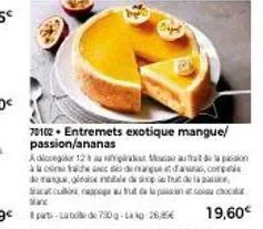 par labd730-26  70102 entremets exotique mangue/ passion/ananas  adiccg 12 augiau aufrat den à de marque danas, com rangs, gintable de sixp that dela,  cu apa au fut de la pasan at scho  19,60€ 