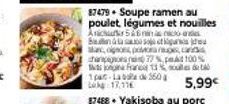 87479+ Soupe ramen au poulet légumes et nouilles Anica 56  5,99€ 