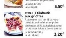 3,50€  39904. 1 clafoutis aux griottes adicongeler 141 ni 15 m on appal alat  la 55% p detacritta a lech 130 lokg:24,62  3,20€ 