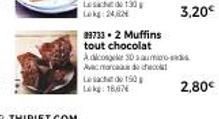 Lesache de 150 Lokg: 16,076  3,20€  89733.2 Muffins  tout chocolat Adicongeke 30 saumoosid Acara deco  2,80€ 