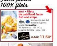 84411 Filets de cabillaud façon fish and chips  Marca de plant decat p Saras 435 de 10 a 140 Le sachet de 500-kg:29€  12.50€ 11,50€ 