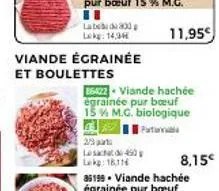 labebida 800 p lokg: 14,34  viande égrainée  et boulettes  2/3  le sac 490 lakg: 18,116  86422 viande hachée égrainée pur bœuf 15% m.g. biologique  part  8,15€ 