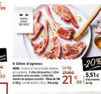 argin sud-ouest  6 côtes d'agneau 50068-a cute 547 min à la poée, turbace, pou plancha 2 côtes découvertes, 2 cétes premières et/ou secondes, 2 ces fi relevés de quelques aromates pièces de 100 à 135 