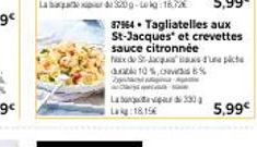 5,99€  87964. Tagliatelles aux St-Jacques et crevettes sauce citronnée  Naxde St-Jacqu  dal 10%, 6%  La 330 Lag:18.15€  5,99€ 