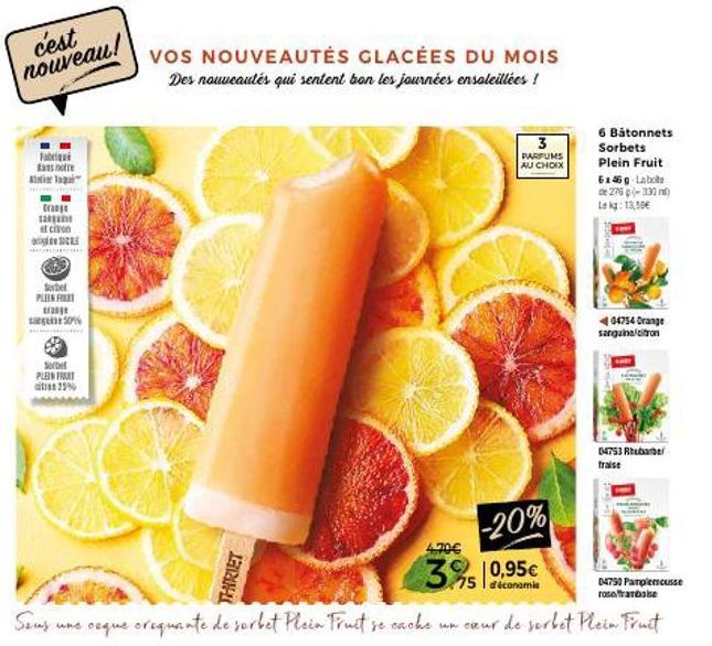 c'est nouveau!  Fabriqué dans notre  To  htt  et citon SICE  Sorbet PLEIN FRAT  trange  50%  Sorbet PLEIN FRUIT citra 19%  VOS NOUVEAUTÉS GLACÉES DU MOIS Des nouveautés qui sentent bon les journées en