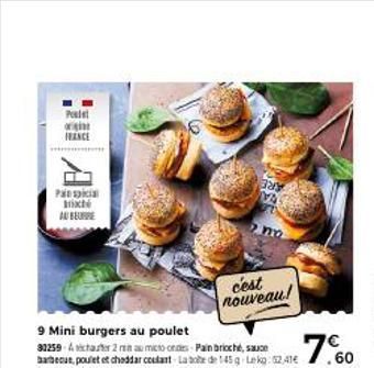 Paspicia ixté AU BEURRE  9 Mini burgers au poulet  80259-4char2 mau micro-ondes Pain brioché, sauce barbecue, poulet et cheddar coulant La bote de 145 g Lekg: 62.41€  12  c'est nouveau!  7.60  