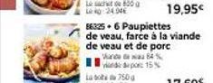 L800 Le 24.04  Vande wa B4% por 15%  19,95€  56325.6 Paupiettes  de veau, farce à la viande  de veau et de porc 